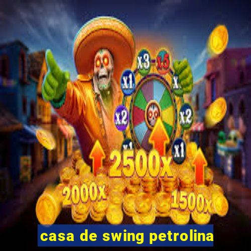 casa de swing petrolina